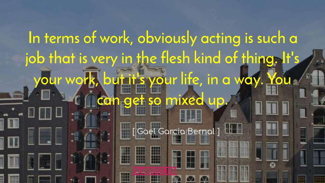Acting Life Actress quotes by Gael Garcia Bernal