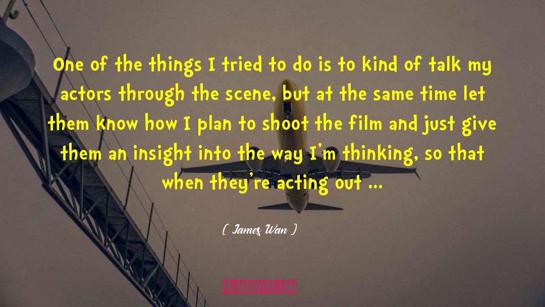 Acting Out quotes by James Wan