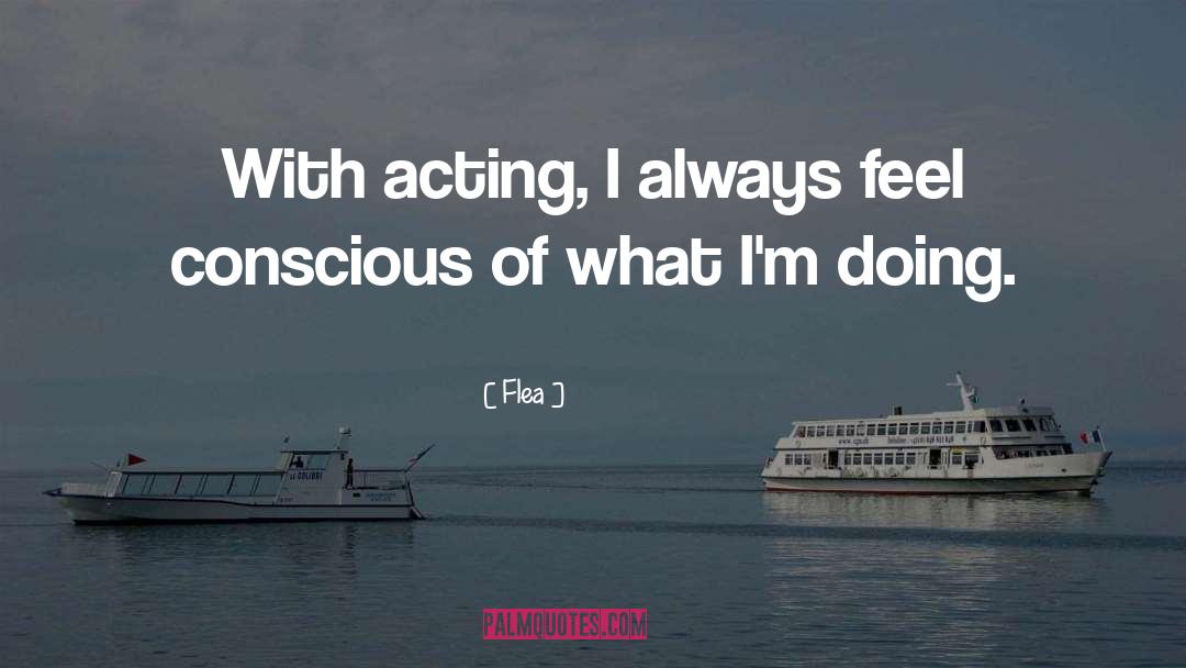 Acting quotes by Flea