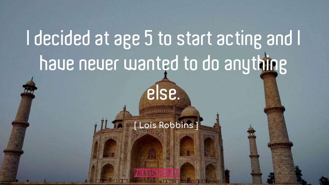 Acting quotes by Lois Robbins