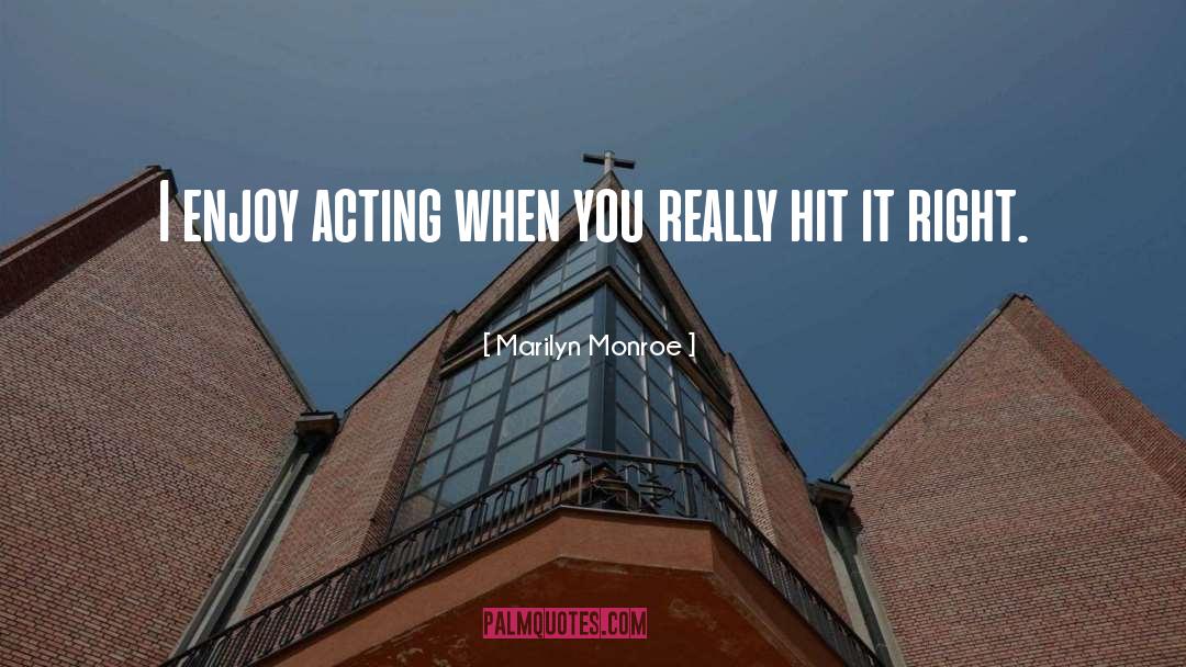 Acting Right quotes by Marilyn Monroe