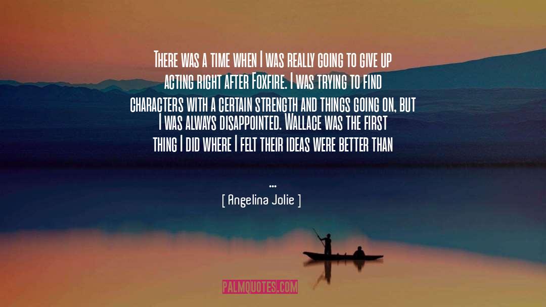 Acting Right quotes by Angelina Jolie