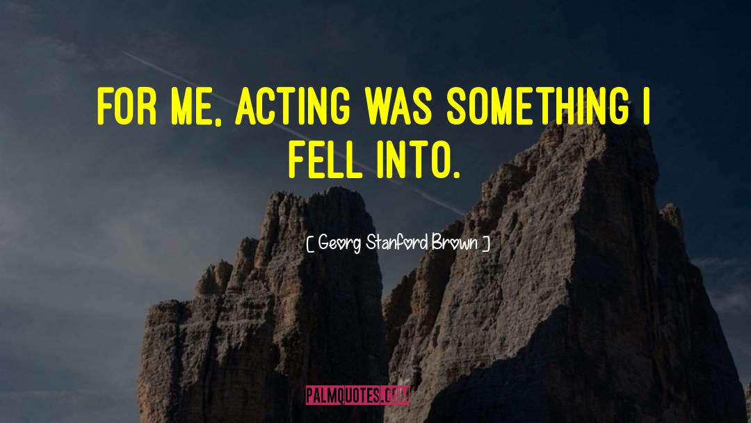 Acting Teachers quotes by Georg Stanford Brown