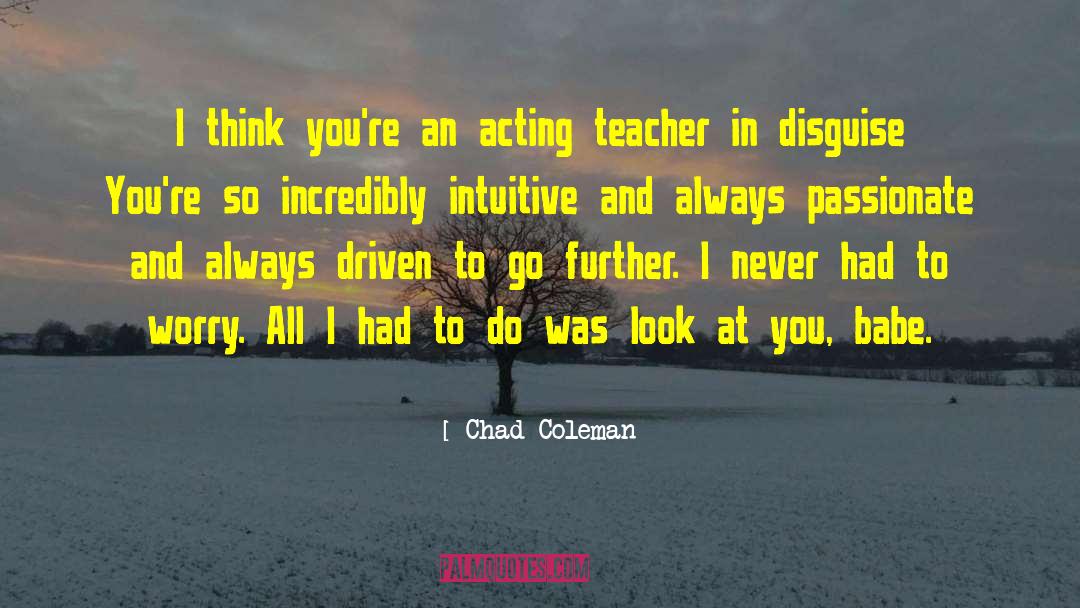 Acting Teachers quotes by Chad Coleman