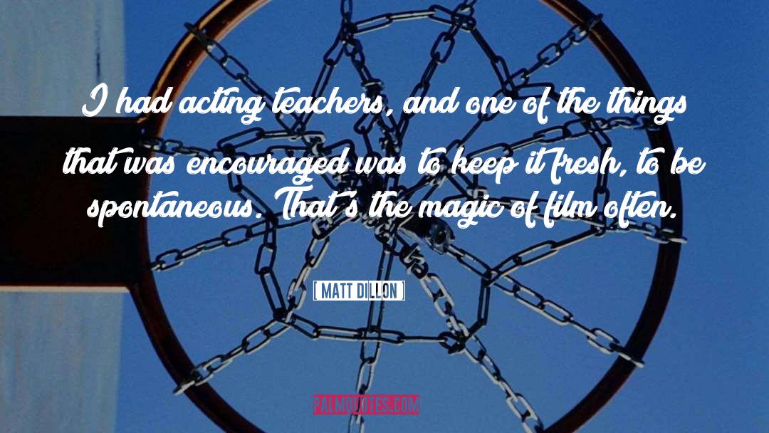 Acting Teachers quotes by Matt Dillon
