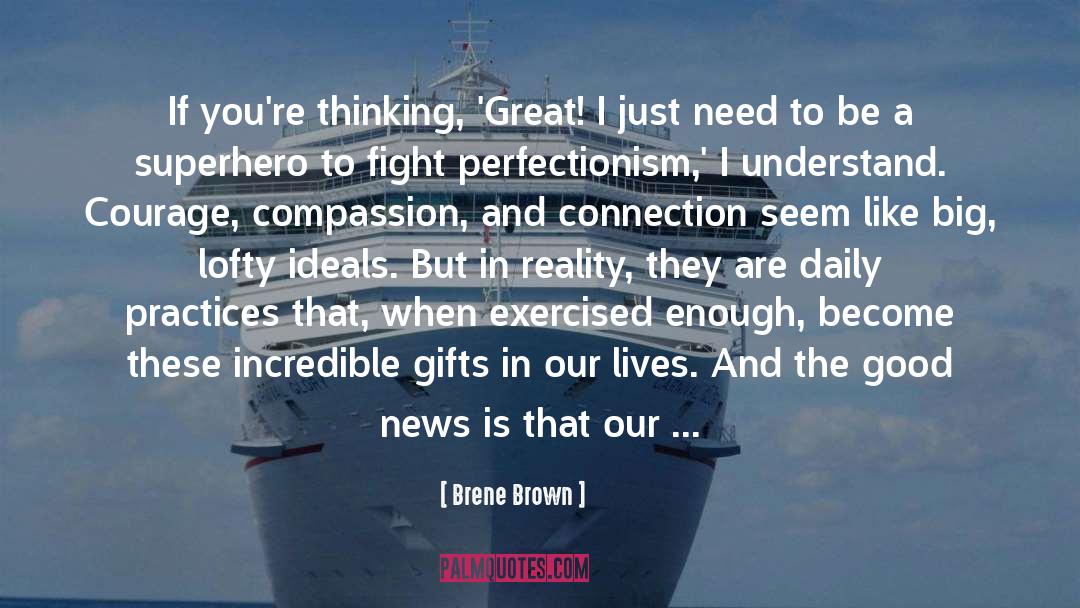 Acting Upon Thinking quotes by Brene Brown