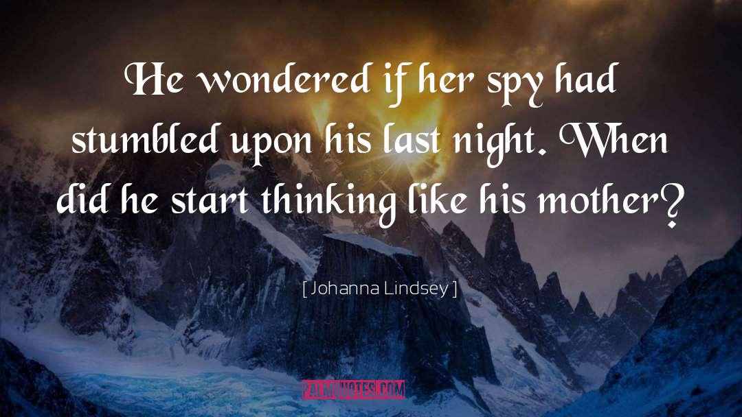 Acting Upon Thinking quotes by Johanna Lindsey