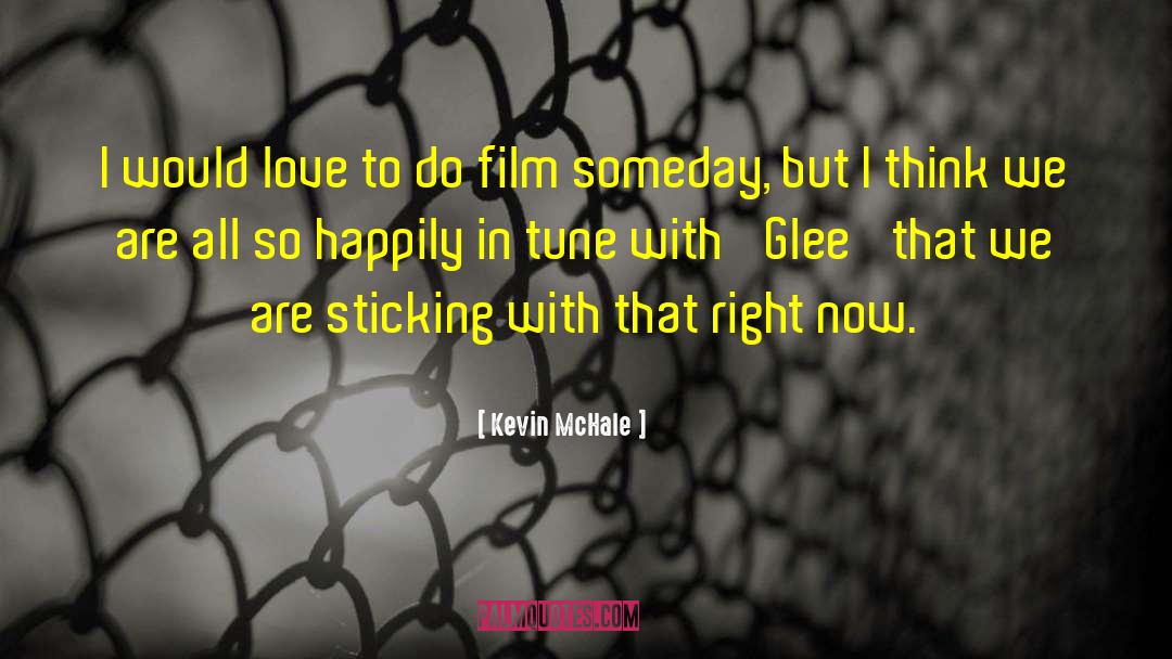 Acting With Love quotes by Kevin McHale