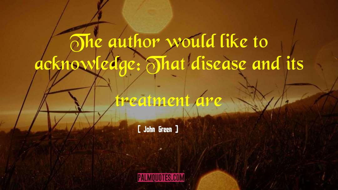 Actinomyces Treatment quotes by John Green