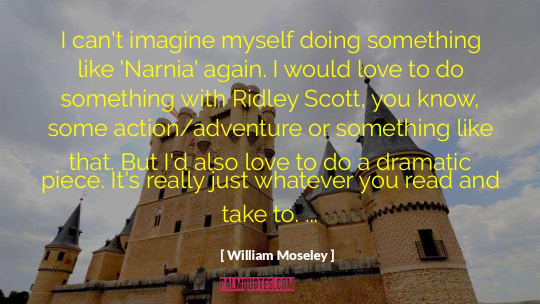 Action Adventure quotes by William Moseley