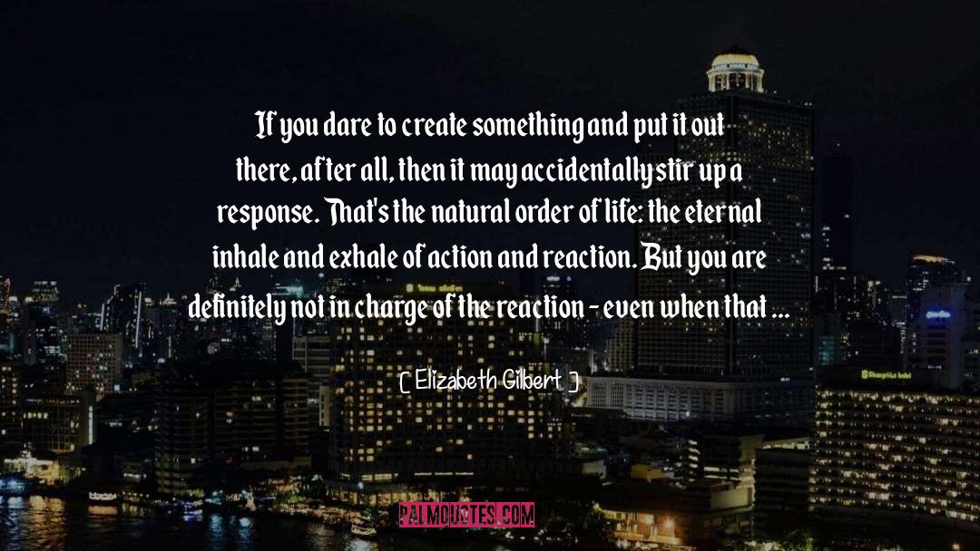 Action And Reaction quotes by Elizabeth Gilbert