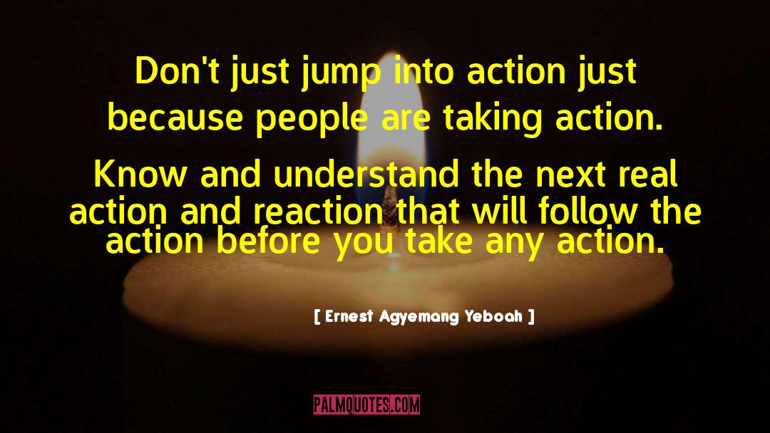 Action And Reaction quotes by Ernest Agyemang Yeboah