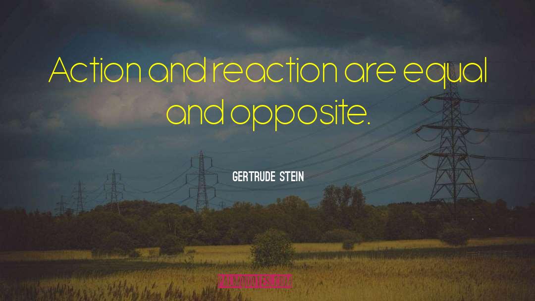 Action And Reaction quotes by Gertrude Stein