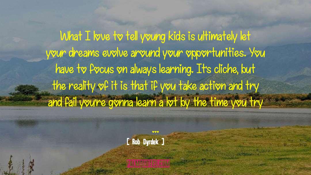 Action Be The Change quotes by Rob Dyrdek