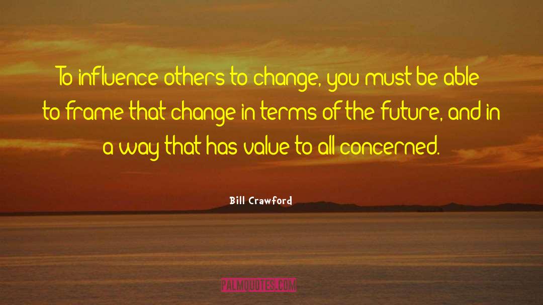 Action Be The Change quotes by Bill Crawford