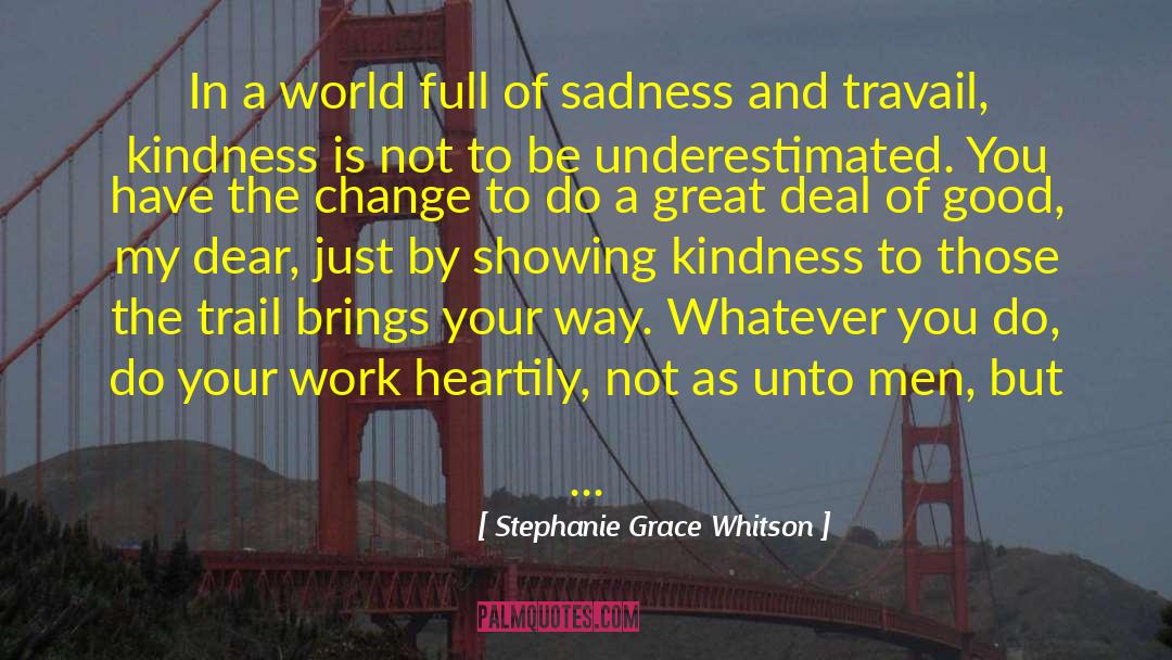 Action Be The Change quotes by Stephanie Grace Whitson