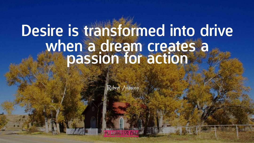 Action Dream quotes by Robert Anthony
