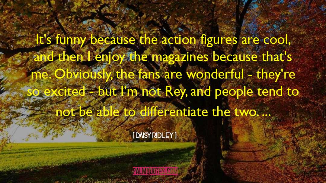 Action Figures quotes by Daisy Ridley