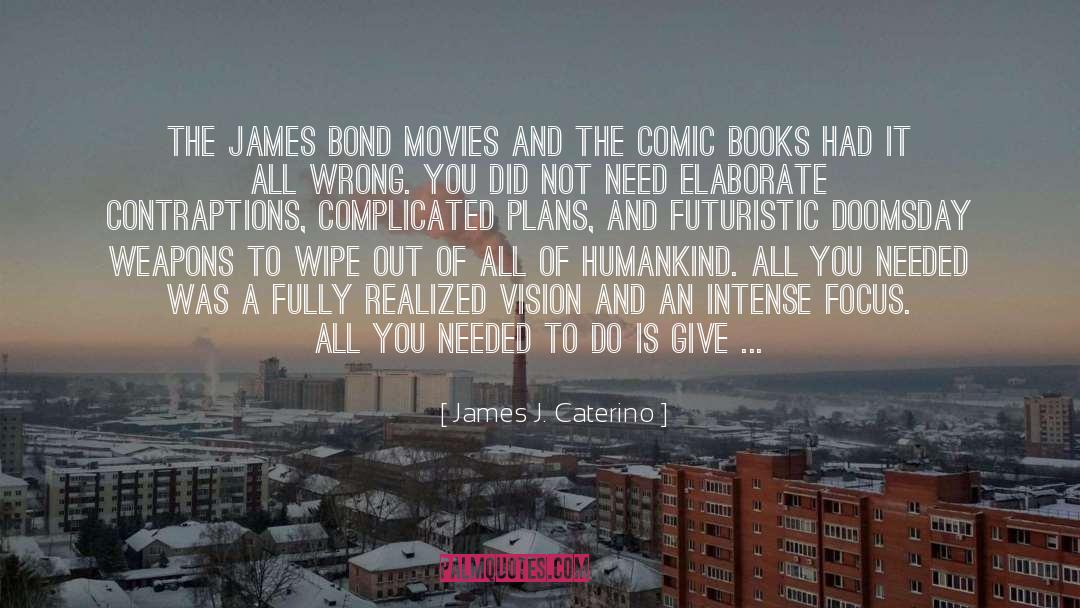 Action Hero quotes by James J. Caterino