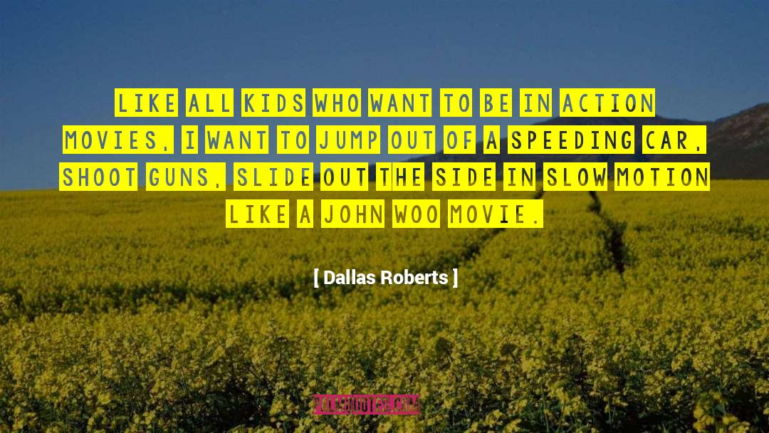 Action Movie quotes by Dallas Roberts