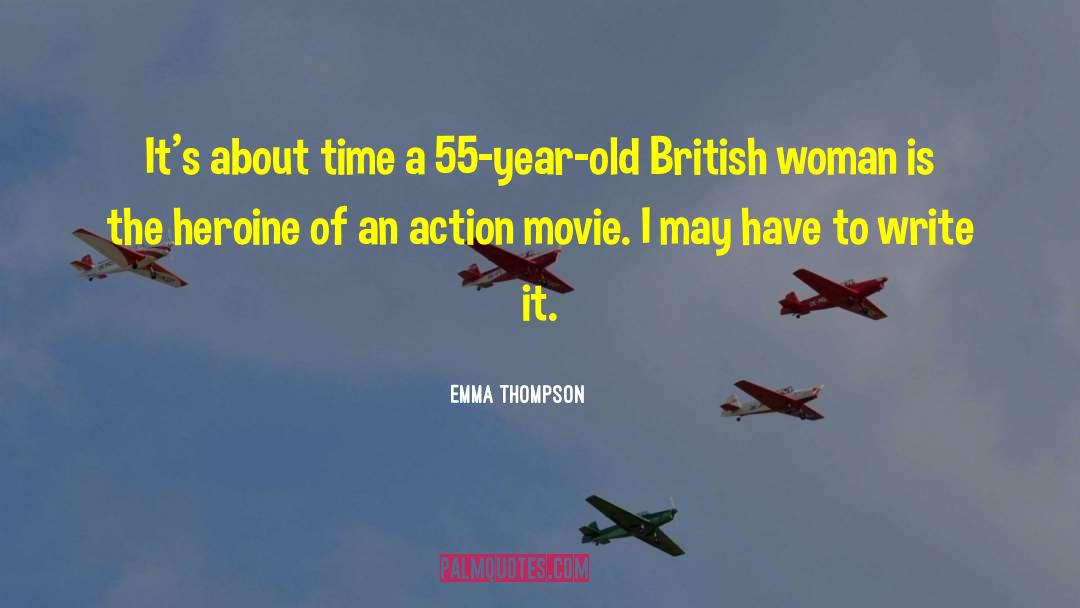 Action Movie quotes by Emma Thompson