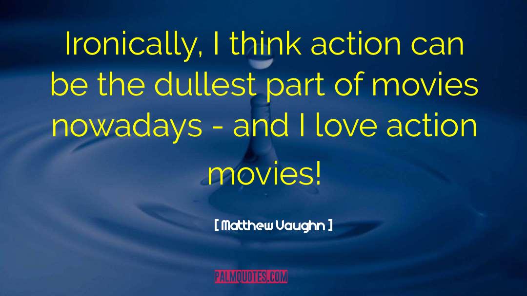 Action Movie quotes by Matthew Vaughn