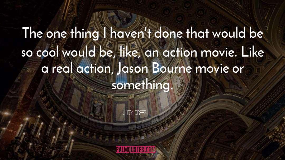 Action Movie quotes by Judy Greer