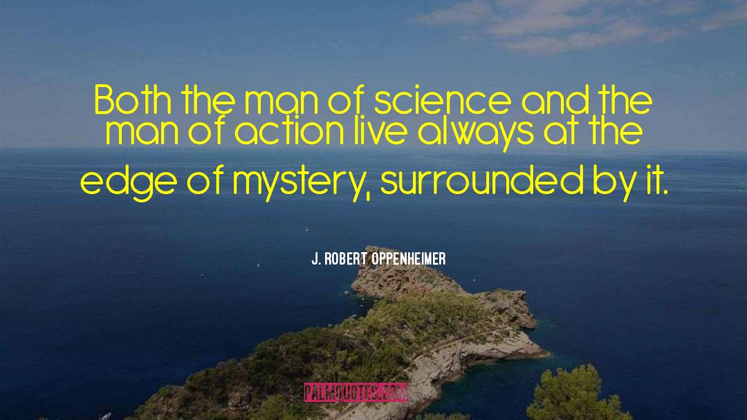 Action Mystery quotes by J. Robert Oppenheimer