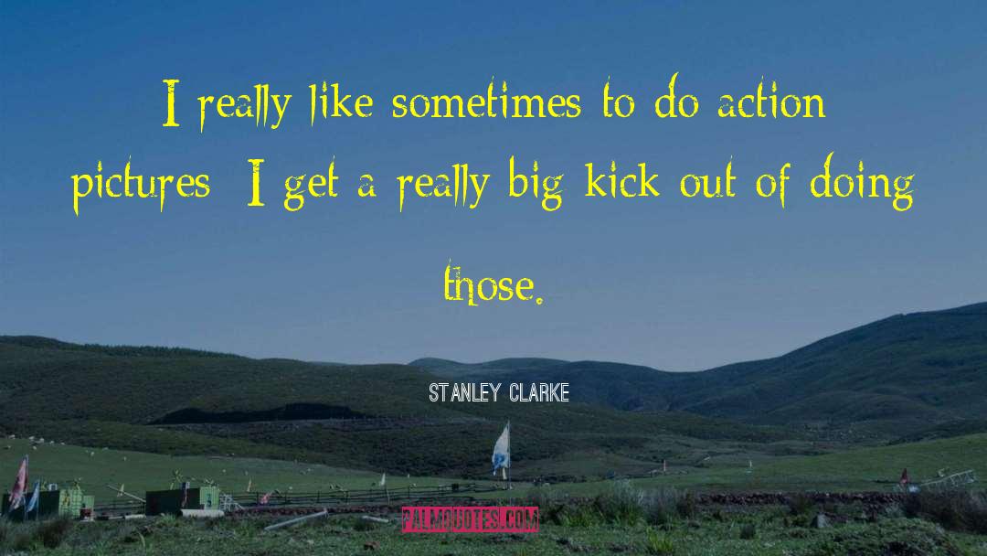 Action Plan quotes by Stanley Clarke