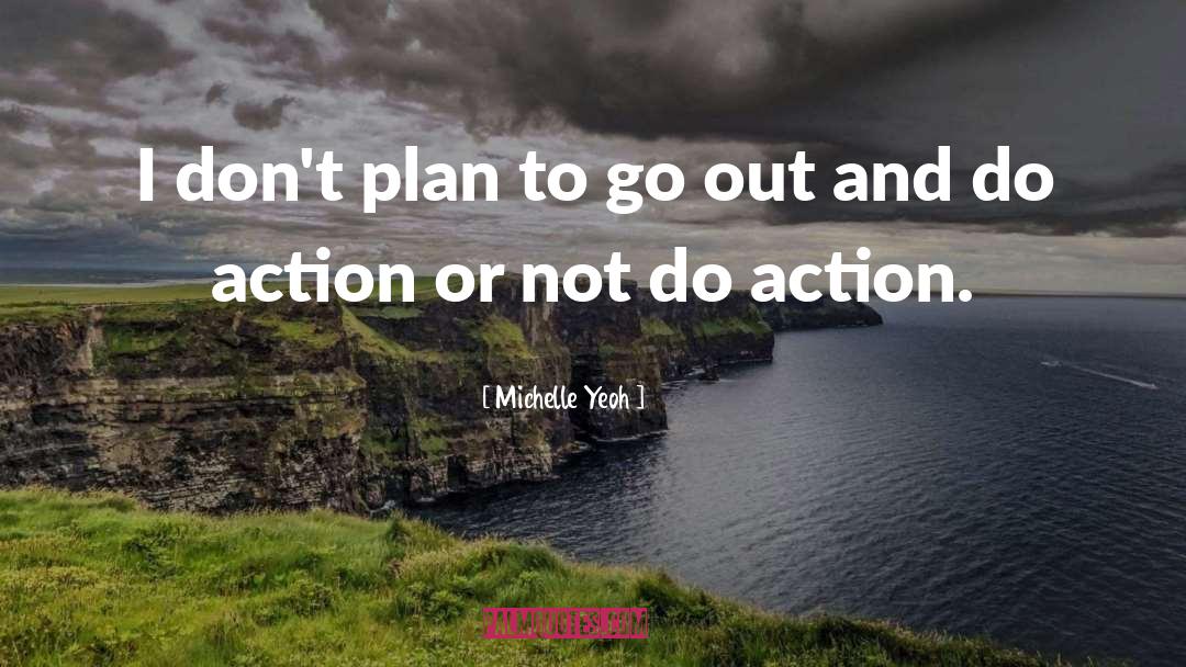 Action Plan quotes by Michelle Yeoh