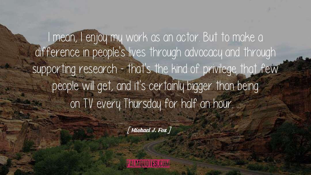 Action Research quotes by Michael J. Fox