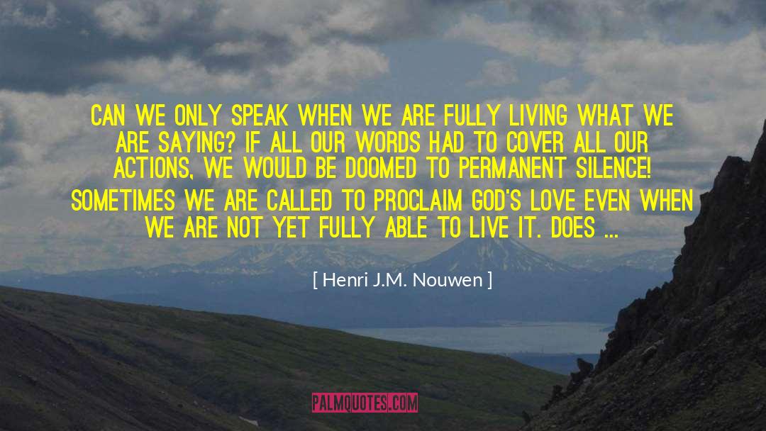 Action Speak Louder Than Words quotes by Henri J.M. Nouwen