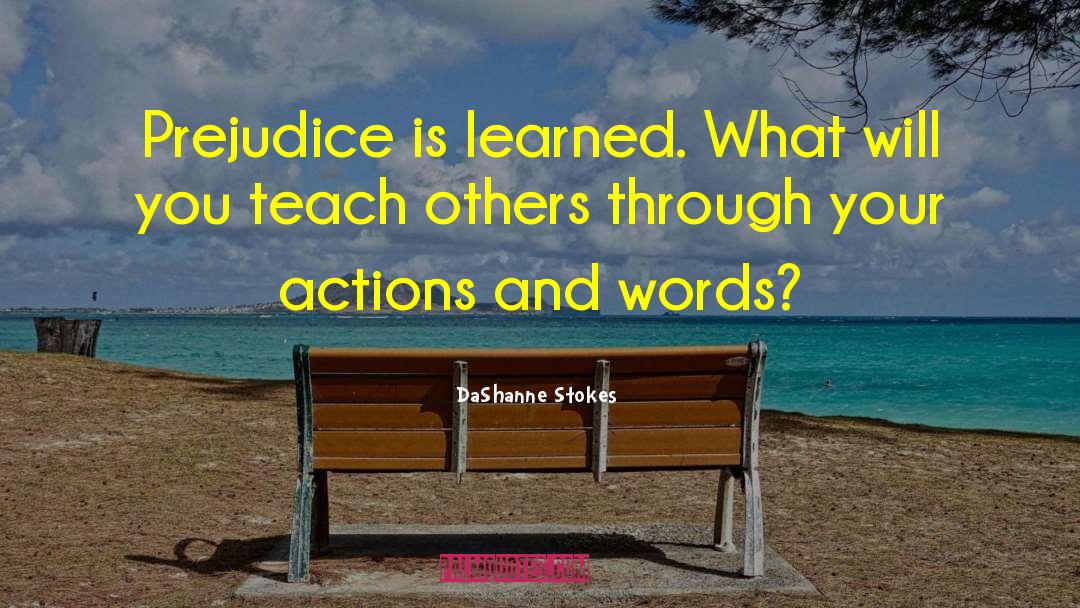 Action Speak Louder Than Words quotes by DaShanne Stokes