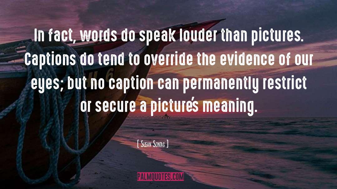 Action Speak Louder Than Words quotes by Susan Sontag