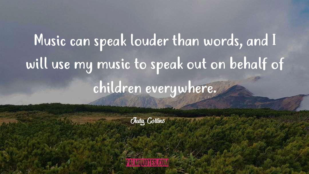 Action Speak Louder Than Words quotes by Judy Collins