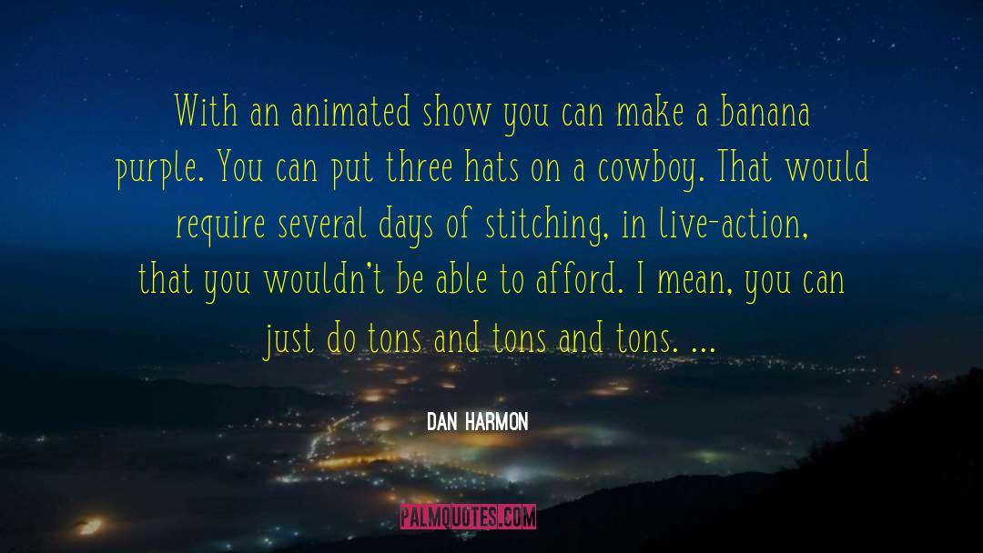 Action Speaks quotes by Dan Harmon