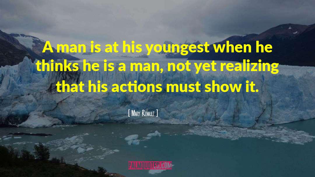 Action Speaks quotes by Mary Renault