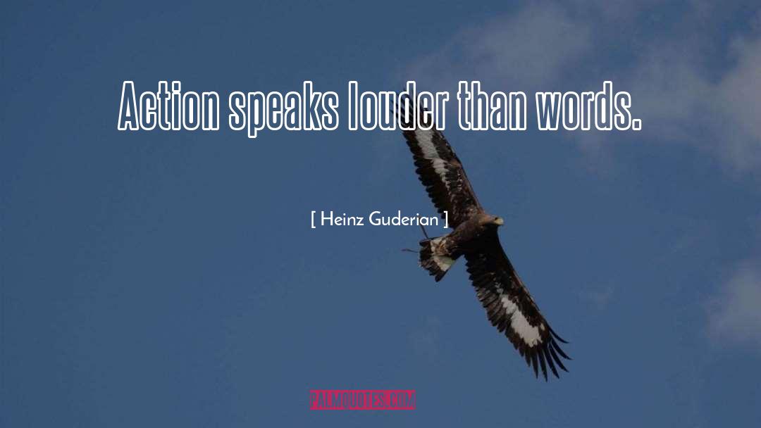 Action Speaks quotes by Heinz Guderian