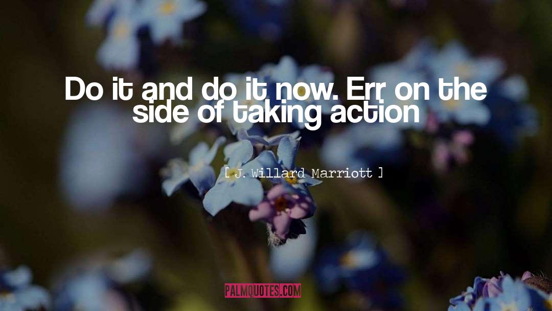 Action Taking quotes by J. Willard Marriott