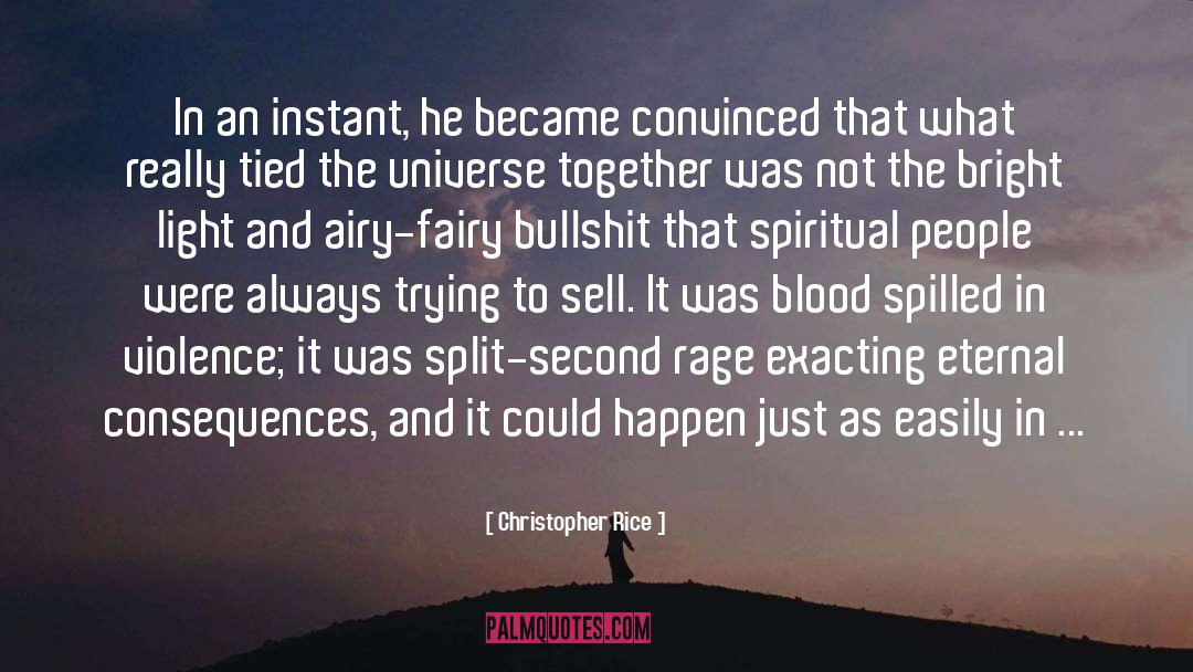 Actions And Consequences quotes by Christopher Rice