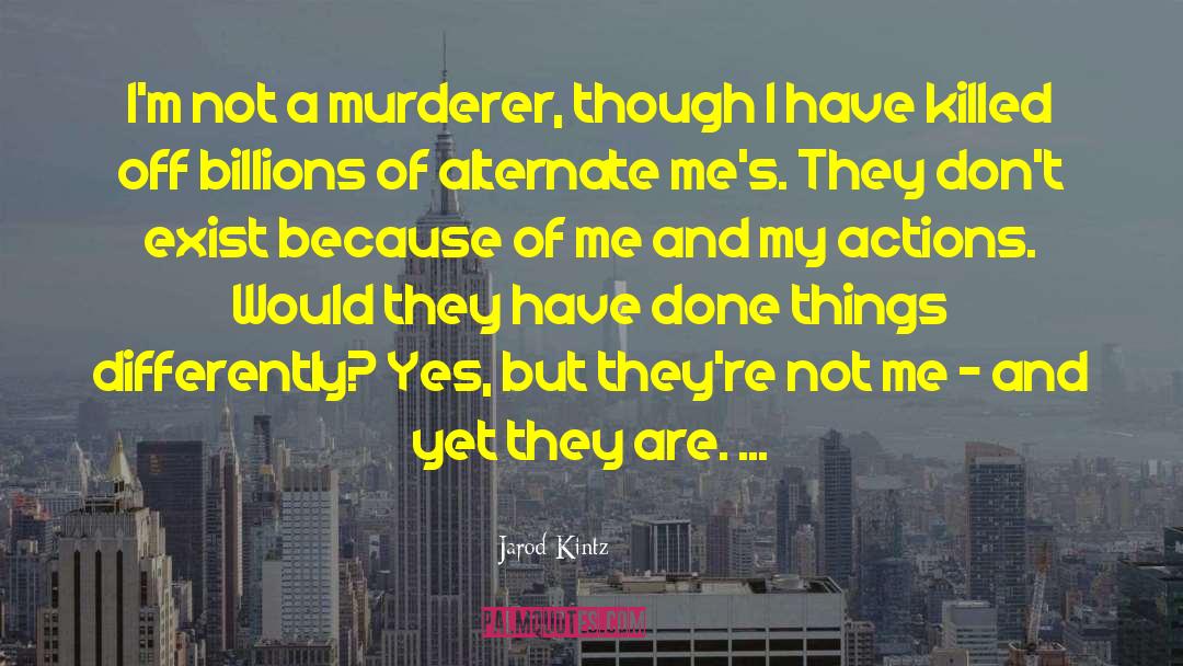 Actions And Consequences quotes by Jarod Kintz