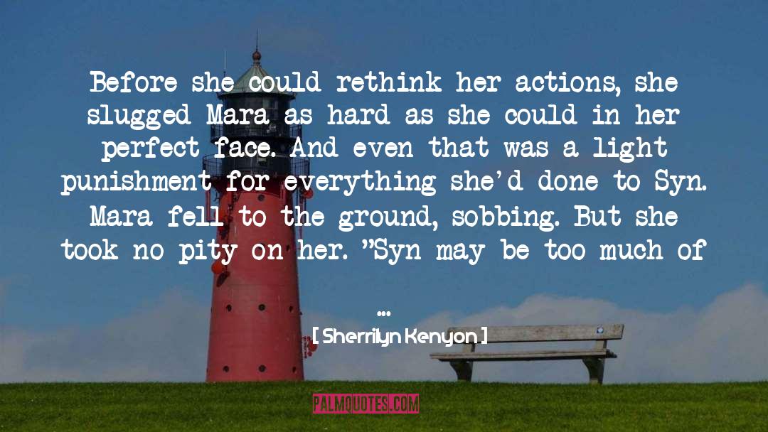 Actions And Thoughts quotes by Sherrilyn Kenyon