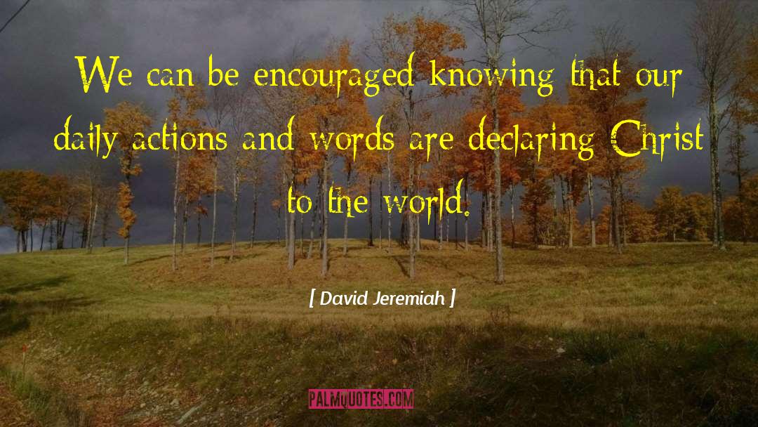 Actions And Words quotes by David Jeremiah