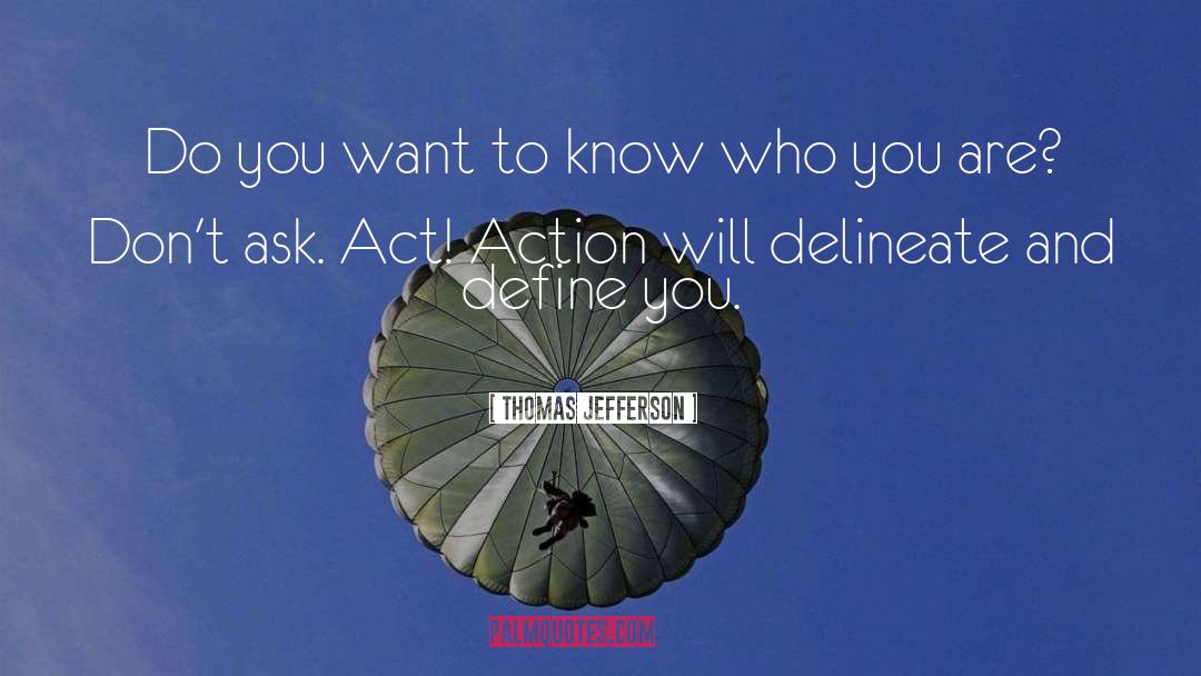 Actions Define Who You Are quotes by Thomas Jefferson