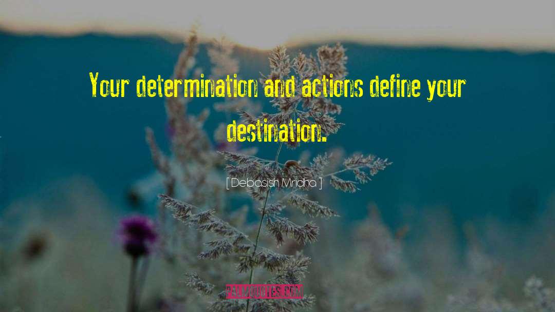Actions Define Your Destination quotes by Debasish Mridha