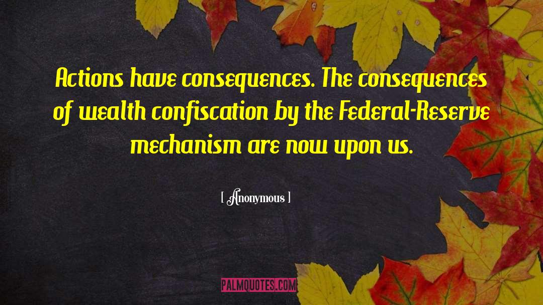 Actions Have Consequences quotes by Anonymous