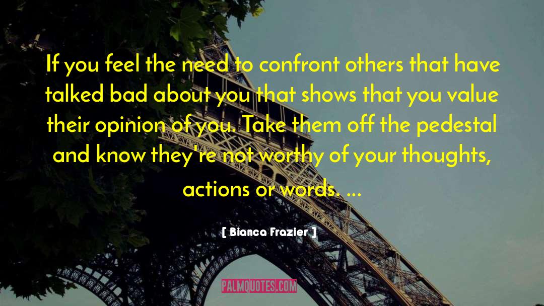 Actions Have Consequences quotes by Bianca Frazier