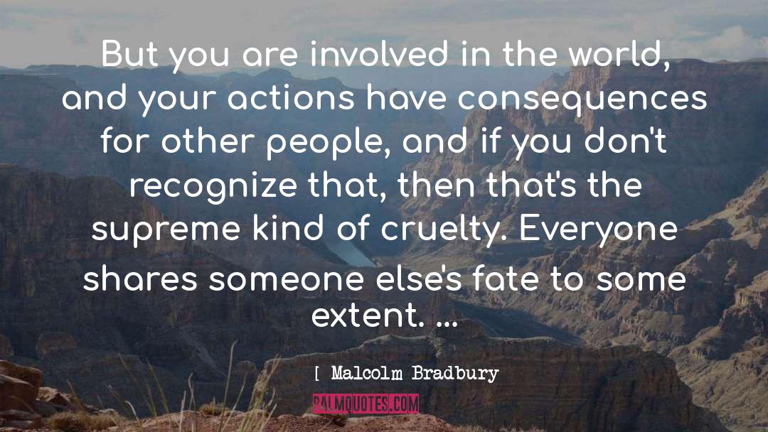 Actions Have quotes by Malcolm Bradbury