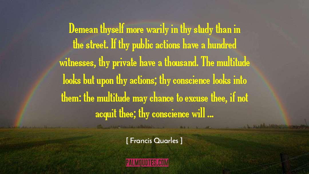 Actions Have quotes by Francis Quarles