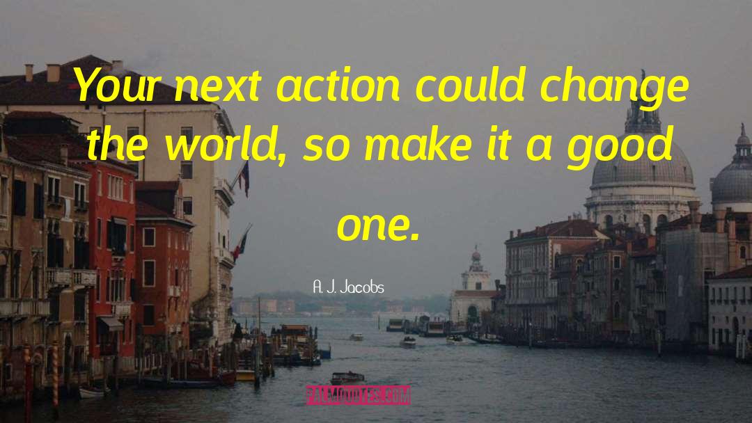 Actions Inspiration quotes by A. J. Jacobs